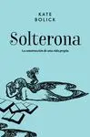 SOLTERONA : LA CONSTRUCCIÓN DE UNA VIDA PROPIA