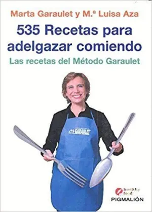 535 RECETAS PARA ADELGAZAR COMIENDO: LAS RECETAS DEL MÉTODO GARAULET