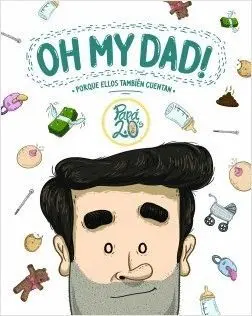 OH MY DAD!: PORQUE ELLOS TAMBIÉN CUENTAN