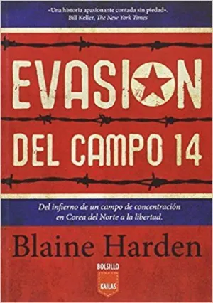 EVASION DEL CAMPO 14: DEL INFIERNO DE UN CAMPO DE CONCENTRACIÓN EN COREA DEL NORTE A LA LIBERTAD