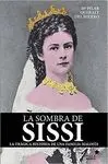 LA SOMBRA DE SISSI: LA TRAGICA HISTORIA DE UNA FAMILIA MALDITA