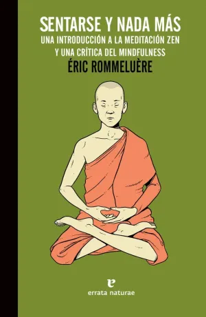 SENTARSE Y NADA MÁS: UNA INTRODUCCIÓN A LA MEDITACIÓN ZEN Y UNA CRÍTICA DEL MINDFULNESS