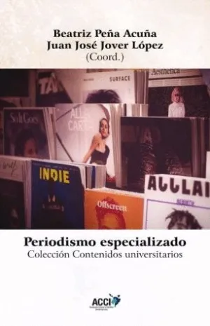 PERIODISMO ESPECIALIZADO 8COLECCIÓN CONTENIDOS UNIVERSITARIOS)