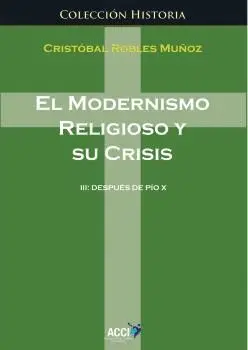 EL MODERNISMO RELIGIOSO Y SU CRISIS: III. DESPUÉS DE PÍO X