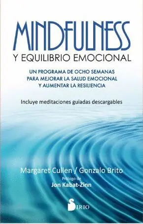 MINDFULNESS Y EQUILIBRIO EMOCIONAL: UN PROGRAMA DE OCHO SEMANAS PARA MEJORAR LA SALUD EMOCIONAL Y AU