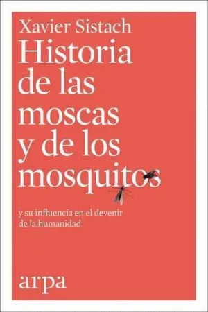 HISTORIA DE LAS MOSCAS Y DE LOS MOSQUITOS Y SU INFLUENCIA EN EL DEVENIR DE LA HUMANIDAD