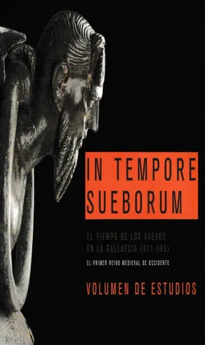 IN TEMPORE SUEVORUM. EL TIEMPO DE LOS SUEVOS EN LA GALLAECIA (411-585)<BR>