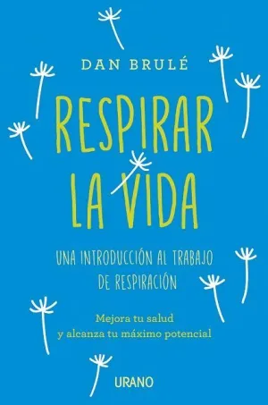 RESPIRAR LA VIDA: UNA INTRODUCCIÓN AL TRABAJO DE RESPIRACIÓN