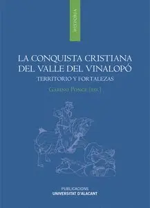 LA CONQUISTA CRISTIANA DEL VALLE DEL VINALOPÓ: TERRITORIO Y FORTALEZAS