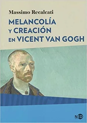 MELANCOLÍA Y CREACIÓN EN VINCENT VAN GOGH