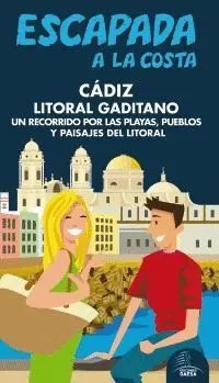 ESCAPADA CÁDIZ LITORAL GADITANO : UN RECORRIDO POR LAS PLAYAS, PUEBLOS Y PAISAJES DEL LITORAL