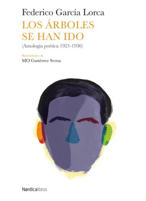 LOS ÁRBOLES SE HAN IDO (ANTOLOGÍA POÉTICA 1921-1936)