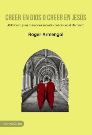 CREER EN DIOS O CREER EN JESÚS: ALDO CONTI Y LA MEMORIAS SECRETAS DEL CARDENAL MARTINETTI