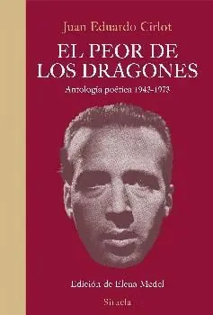 EL PEOR DE LOS DRAGONES: ANTOLOGÍA POÉTICA 1943-1973