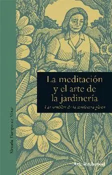 LA MEDITACIÓN Y EL ARTE DE LA JARDINERÍA: <BR>