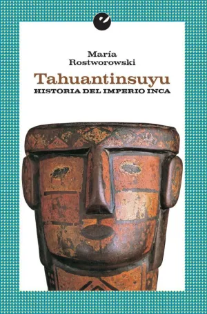 TAHUANTINSUYU: HISTORIA DEL IMPERIO INCA