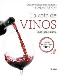 LA CATA DE VINOS: GUÍA COMPLETA PARA CONOCER Y DEGUSTAR LOS VINOS