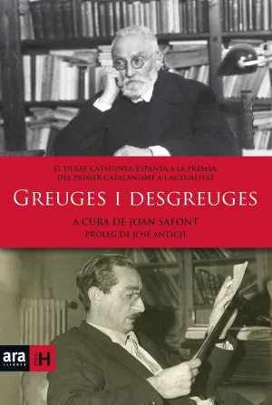 GREUGES I DESGREUGES: EL DEBAT CATALUNYA-ESPANYA A LA PREMSA. DEL PRIMER CATALANISME A L´ACTUALITAT