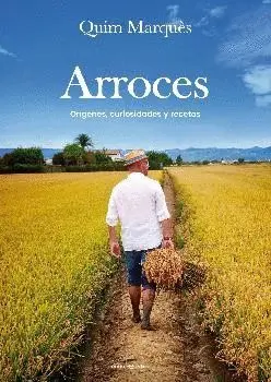 ARROCES: ORÍGENES, CURIOSIDADES Y RECETAS