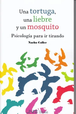 UNA TORTUGA, UNA LIEBRE Y UN MOSQUITO: PSICOLOGIA PARA IR TIRANDO