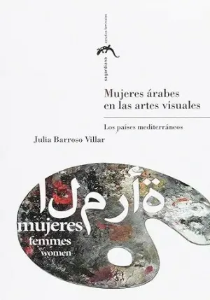 MUJERES ÁRABES EN LAS ARTES VISUALES:<BR>