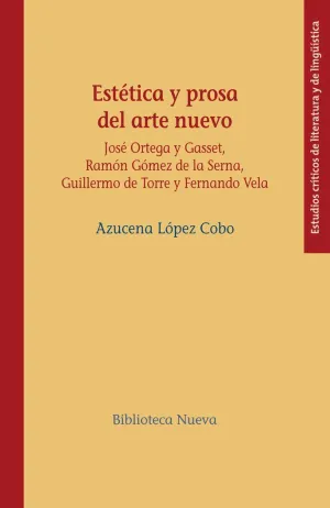 ESTÉTICA Y PROSA DEL ARTE NUEVO: JOSÉ ORTEGA Y GASSET, RAMÓN GÓMEZ DE LA SERNA, GUILLERMO DE TORRE Y