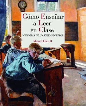 CÓMO ENSEÑAR A LEER EN CLASE: MEMORIAS DE UN VIEJO PROFESOR