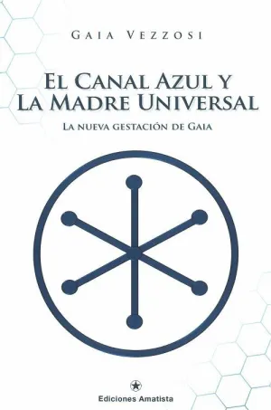 EL CANAL AZUL Y LA MADRE UNIVERSAL: LA NUEVA GESTACIÓN DE GAIA