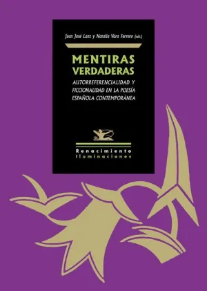 MENTIRAS VERDADERAS: AUTORREFERENCIALIDAD Y FICCIONALIDAD EN LA POESÍA ESPAÑOLA CONTEMPORÁNEA