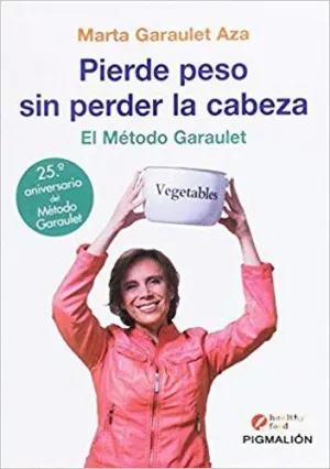 PIERDE PESO SIN PERDER LA CABEZA: EL MÉTODO GARAULET