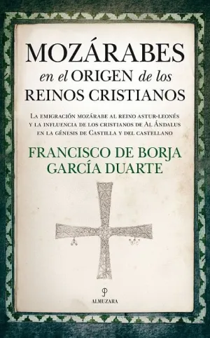 MOZÁRABES EN EL ORIGEN DE LOS REINOS CRISTIANOS: LA EMIGRACIÓN MOZÁRABE AL REINO ASTUR-LEONÉS Y LA I