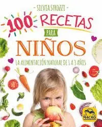 100 RECETAS PARA NIÑOS. LA ALIMENTACION NATURAL DE 1 A 3 AÑOS