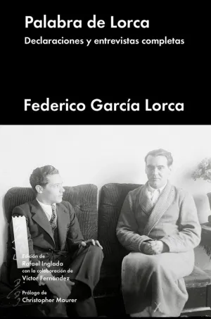 PALABRA DE LORCA: DECLARACIONES Y ENTREVISTAS COMPLETAS