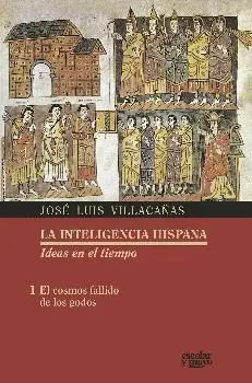 LA INTELIGENCIA HISPANA. IDEAS EN EL TIEMPO: 1. EL COSMOS FALLIDO DE LOS GODOS