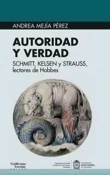 AUTORIDAD Y VERDAD: SCHMITT, KELSEN Y STRAUSS, LECTORES DE HOBBES