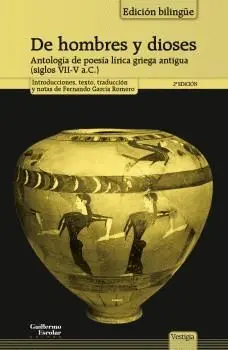 DE HOMBRES Y DIOSES: ANTOLOGÍA DE LA LÍRICA GRIEGA ANTIGUA (SIGLOS VII-V A.C.) (EDICIÓN BILINGÜE)