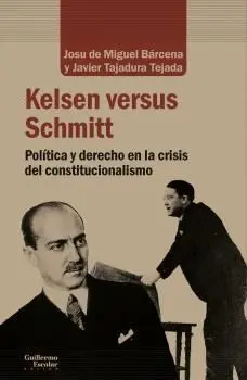 KELSEN VERSUS SCHMITT: POLÍTICA Y DERECHO EN LA CRISIS DEL CONSTITUCIONALISTA