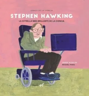 STEPHEN HAWKING. LA ESTRELLA MÁS BRILLANTE DE LA CIENCIA