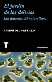 EL JARDÍN DE LOS DELIRIOS: LAS ILUSIONES DEL NATURALISMO