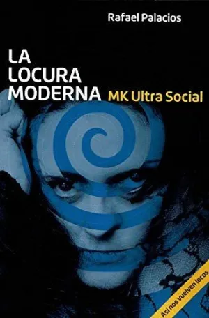 LA LOCURA MODERNA : MK ULTRA SOCIAL