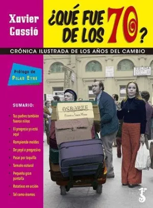 QUÉ FUE DE LOS 70? CRÓNICA ILUSTRADA DE LOS AÑOS DEL CAMBIO