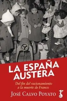 LA ESPAÑA AUSTERA: DEL FIN DEL RACIONAMIENTO A LA MUERTE DE FRANCO