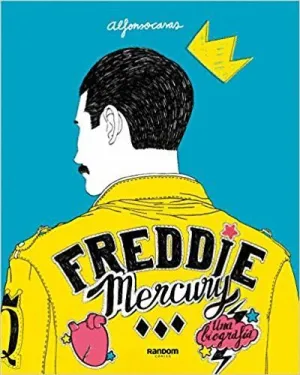 FREDDIE MERCURY: UNA BIOGRAFÍA