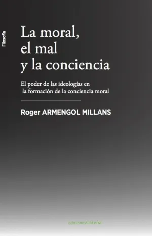 LA MORAL, EL MAL Y LA CONCIENCIA: EL PODER DE LAS IDEOLOGÍAS EN LA FORMACIÓN DE LA CONCIENCIA MORAL