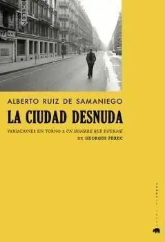 LA CIUDAD DESNUDA. VARIACIONES EN TORNO A UN HOMBRE QUE DUERME DE GEORGES PEREC