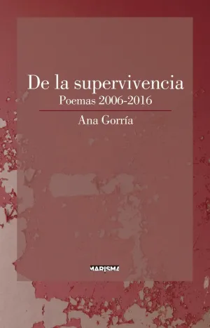 DE LA SUPERVIVENCIA: POEMAS 2006-2016