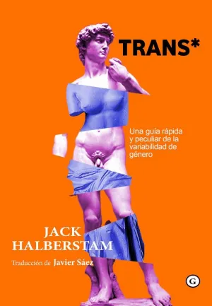 TRANS*: UNA GUÍA RÁPIDA Y PECULIAR DE LA VARIABILIDAD DE GÉNERO