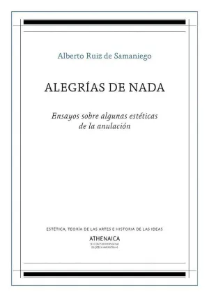 ALEGRIAS DE NADA. ENSAYOS SOBRE ALGUNAS ESTÉTICAS DE LA ANULACIÓN