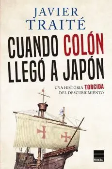 CUANDO COLÓN LLEGÓ A JAPÓN: UNA HISTORIA TORCIDA DEL DESCUBRIMIENTO