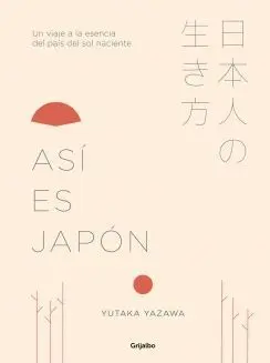 ASÍ ES JAPÓN: UN VIAJE A LA ESENCIA DEL PAÍS DEL SOL NACIENTE